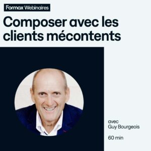 Webinaire - Composer avec les clients mécontents